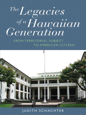 cover image of The Legacies of a Hawaiian Generation